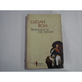 NAPOLEON   III  CEL  NEIUBIT - LUCIAN  BOIA